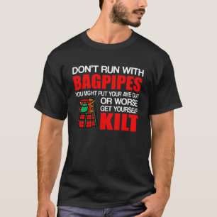 Bagpipes Scottish Kilt Dont Run Bagpipes T-Shirt