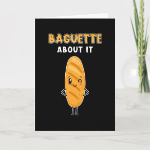 Baguette Bread Saying Funny Card