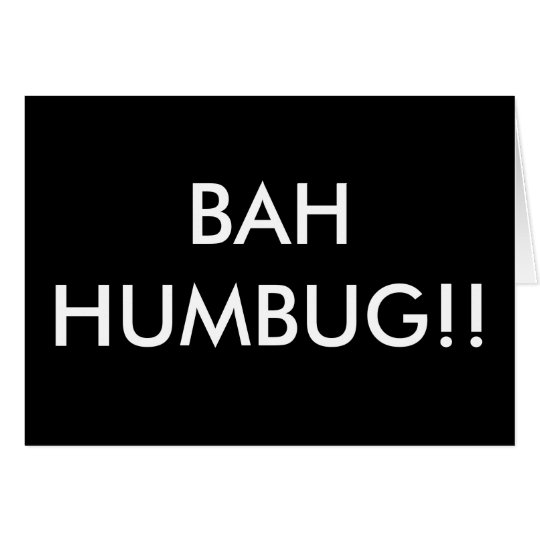 BAH HUMBUG!! CARD