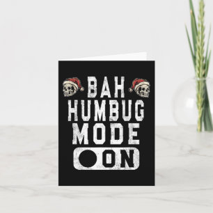 Bah Humbug Mode On - Fun Christmas Grumpy Attitude Card