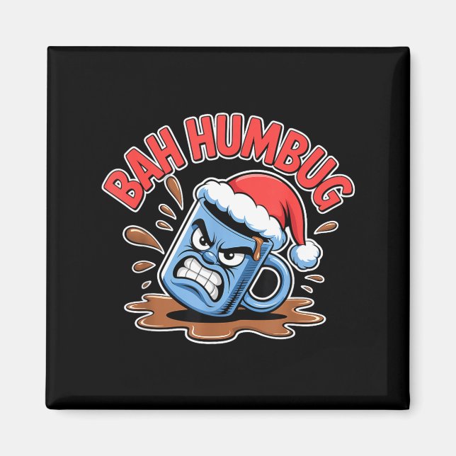 Bah Humbug Santa's Coffee Mug Sarcastic Christmas  Magnet (Front)