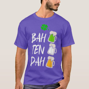BAH TEN DAH Funny St Patrick's Day Beer Bartender T-Shirt