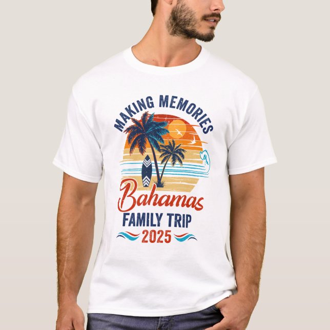 Bahamas Family Vacation 2025 Making Memories Toget T-Shirt (Front)