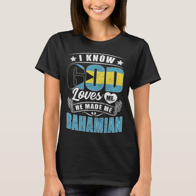 Bahamas Flag God Loves Me Bahamians T-Shirt (Front)