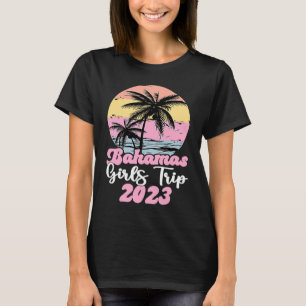 Bahamas Girls Trip 2023 Vacation Bahamas Travel Gi T-Shirt