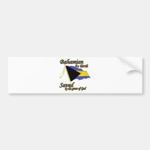 Bahamian by birth saved by the grace of God Bumper Sticker