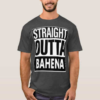 Bahena Name Straight Outta Bahena T-Shirt