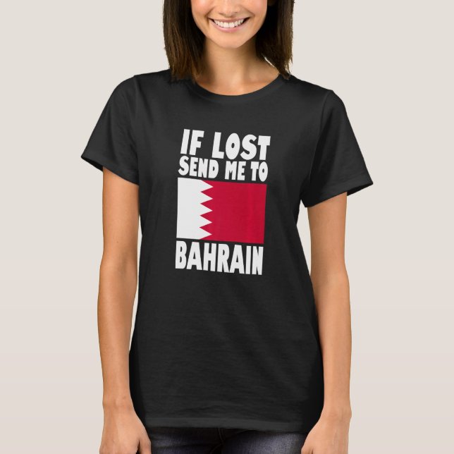 Bahrain Flag Design  If lost send me to Bahrain Pr T-Shirt (Front)