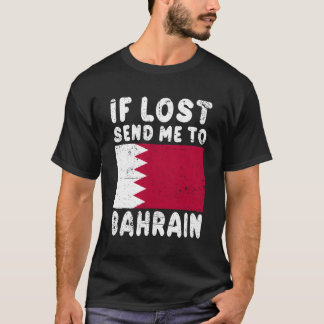 Bahrain Flag If Lost Send Me To Bahrain T-Shirt