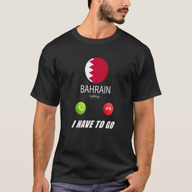 Bahrain Flag Souvenir Bahrain Is Calling Is Callin T-Shirt (Front)