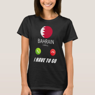 Bahrain Flag Souvenir Bahrain Is Calling Is Callin T-Shirt