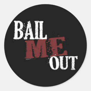 Bail Me Out Sticker