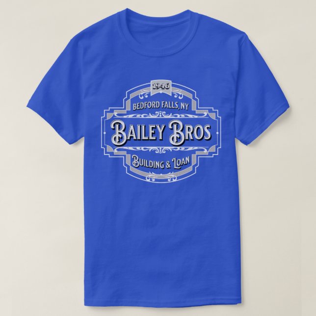 Bailey Bros Building Loan Bedford Falls NY 1946 1 T-Shirt (Design Front)