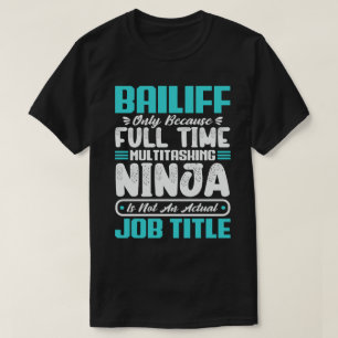 Bailiff Multitasker Funny Bailiff Career Job Skill T-Shirt