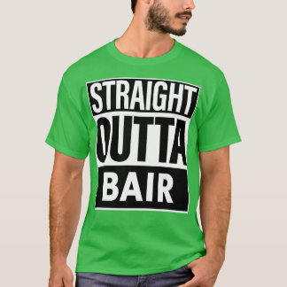 Bair Name Straight Outta Bair T-Shirt