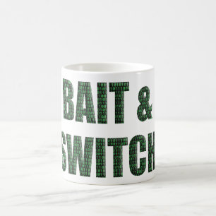 “Bait and Switch” with a binary code overlay.  Coffee Mug