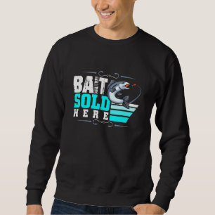 Bait Sold Here Sweatshirt