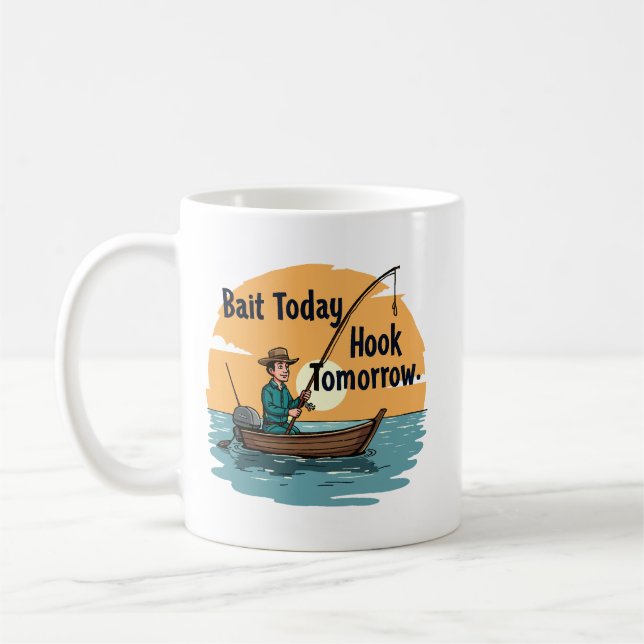 Bait Today, Hook Tomorrow Coffee Mug (Left)