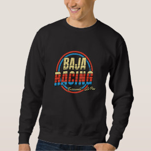 Baja California Racing For all who Race 1000 Miles Sweatshirt