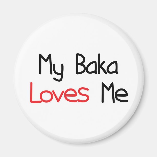 Baka Loves Me Magnet (Front)
