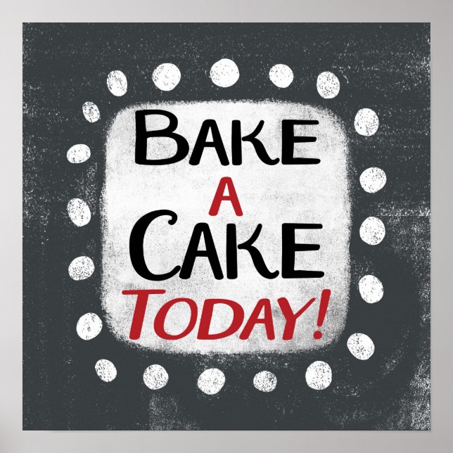 Bake A Cake Today Poster Wall Art (Front)