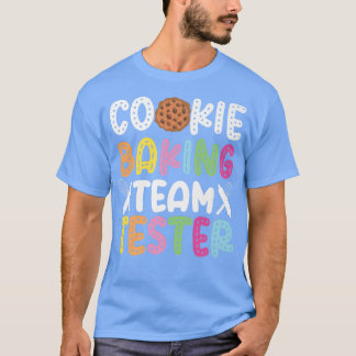 Bake Baking Cookie Team Tester Cookie Baking Team T-Shirt