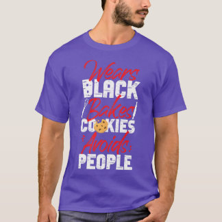 Bake Baking Cookie Wears Black Bakes Cookies Avoid T-Shirt