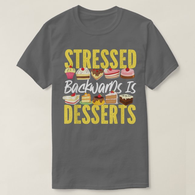 Bake Baking Cupcake Cake Dessert Stressed Backward T-Shirt (Design Front)