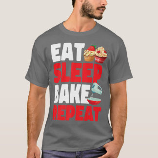 Bake Baking Cupcake Eat Sleep Bake Repeat  T-Shirt