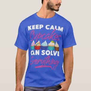 Bake Baking Cupcake Keep Calm Cupcakes Can Solve E T-Shirt