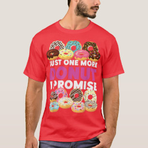 Bake Baking Doughnut Just One More Doughnut I Prom T-Shirt