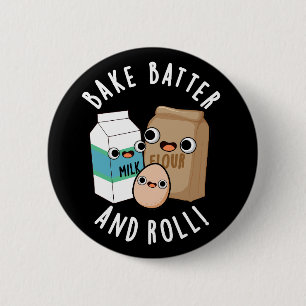 Bake Batter And Roll Funny Baking Song Pun Dark BG 6 Cm Round Badge