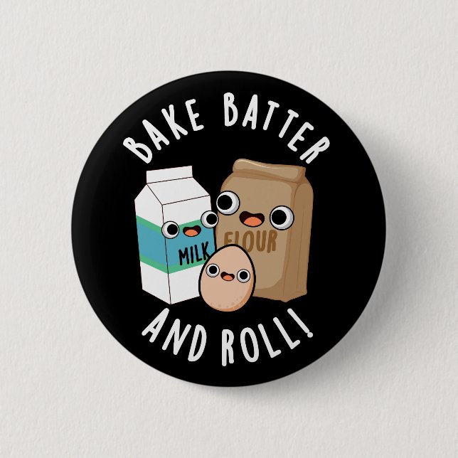 Bake Batter And Roll Funny Baking Song Pun Dark BG 6 Cm Round Badge (Front)