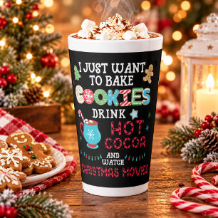 Bake Cookies, Sip Cocoa & Watch Christmas Movies Latte Mug