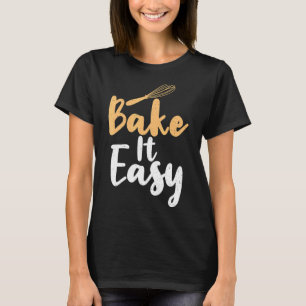 Bake It Easy T-Shirt