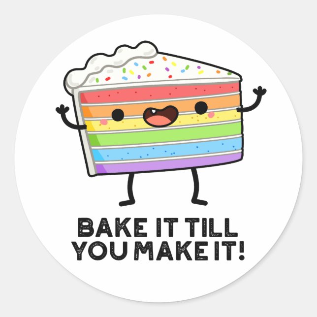 Bake It Till You Make It Funny Baking Pun  Classic Round Sticker (Front)