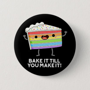Bake It Till You Make It Funny Baking Pun Dark BG 6 Cm Round Badge