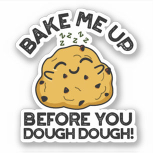 Bake Me Up Before You Dough Dough Baking Pun