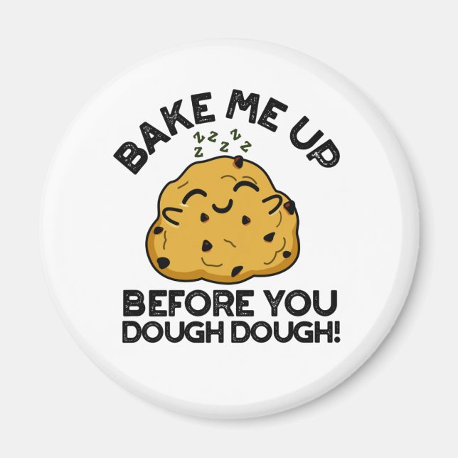 Bake Me Up Before You Dough Dough Baking Pun Magnet (Front)