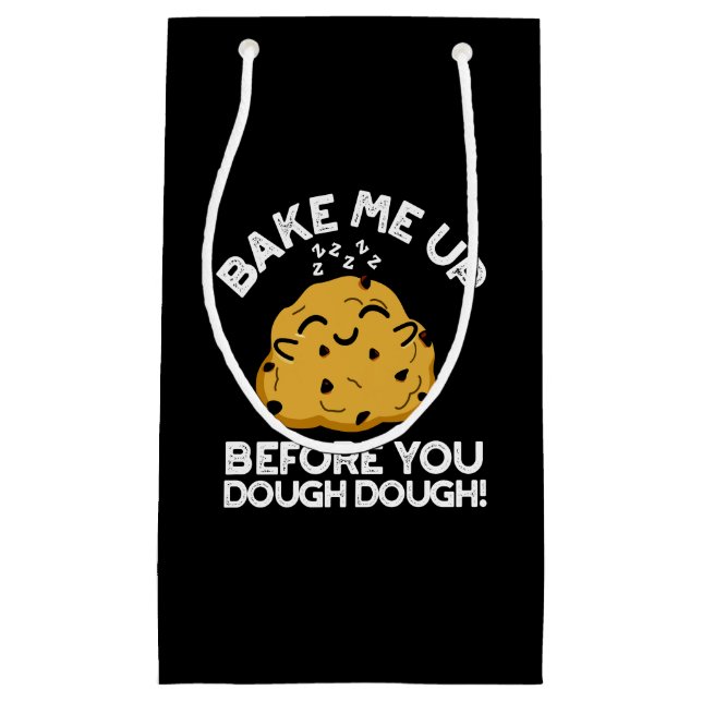 Bake Me Up Before You Dough Dough Dark BG Small Gift Bag (Front)