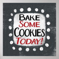 Bake Some Cookies Today Poster Wall Art
