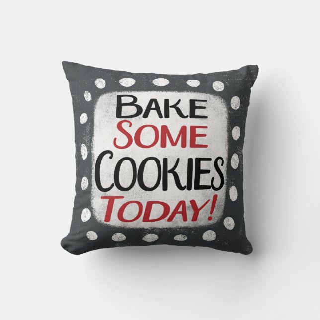 Bake Some Cookies Today Throw Pillow (Front)