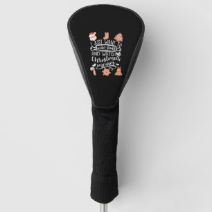 Bake Stuff and Watch Christmas Movies Golf Head Cover
