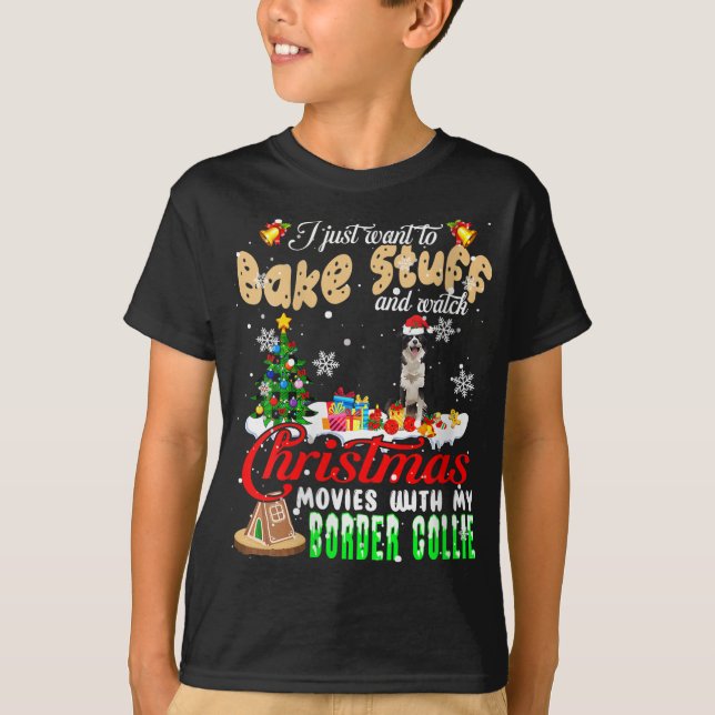 Bake Stuff And Watch Christmas Movies With My Bord T-Shirt (Front)