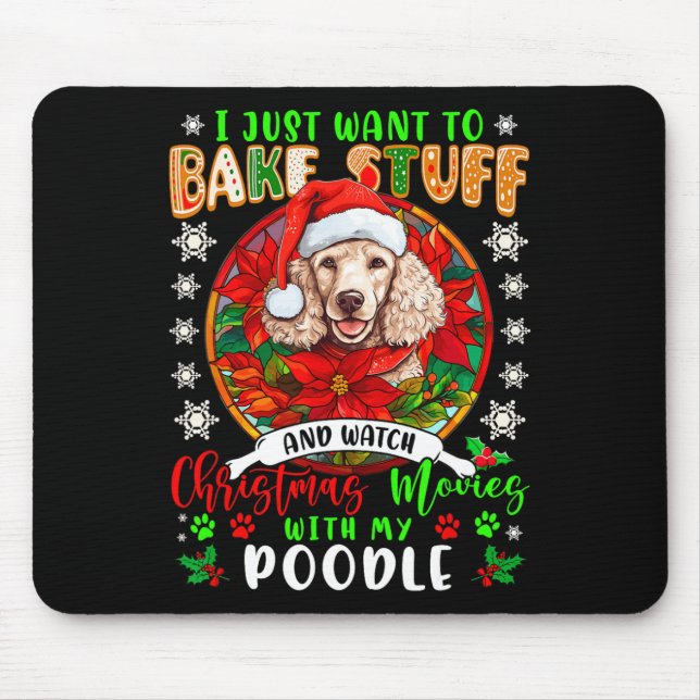Bake Stuff And Watch Xmas Movies With My Poodle Lo Mouse Mat (Front)