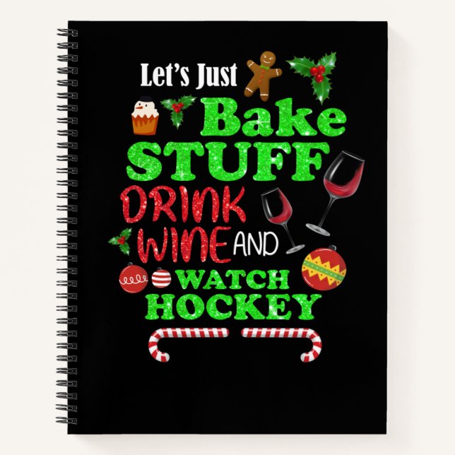 Bake Stuff Drink Wine And Watch Hockey Gift Notebook (Front)