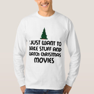 BAKE STUFF WATCH CHRISTMAS MOVIES T-Shirt