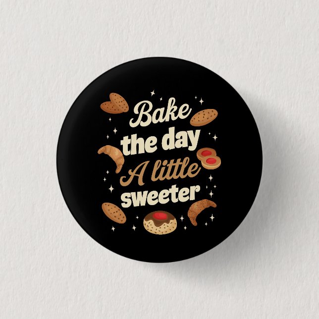 Bake the day a little sweeter 3 cm round badge (Front)