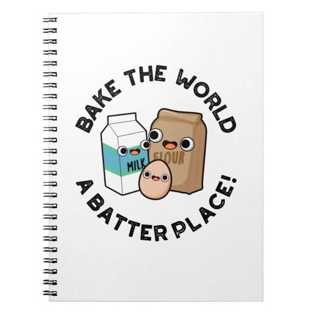 Bake The World A Batter Place Funny Baking Pun Notebook (Front)