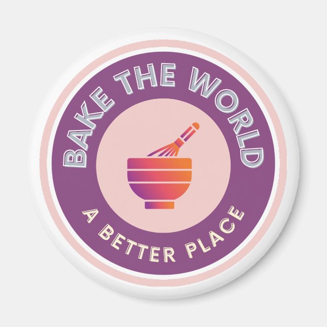 Bake The World A Better Place Amateur Bakers  Magnet (Front)